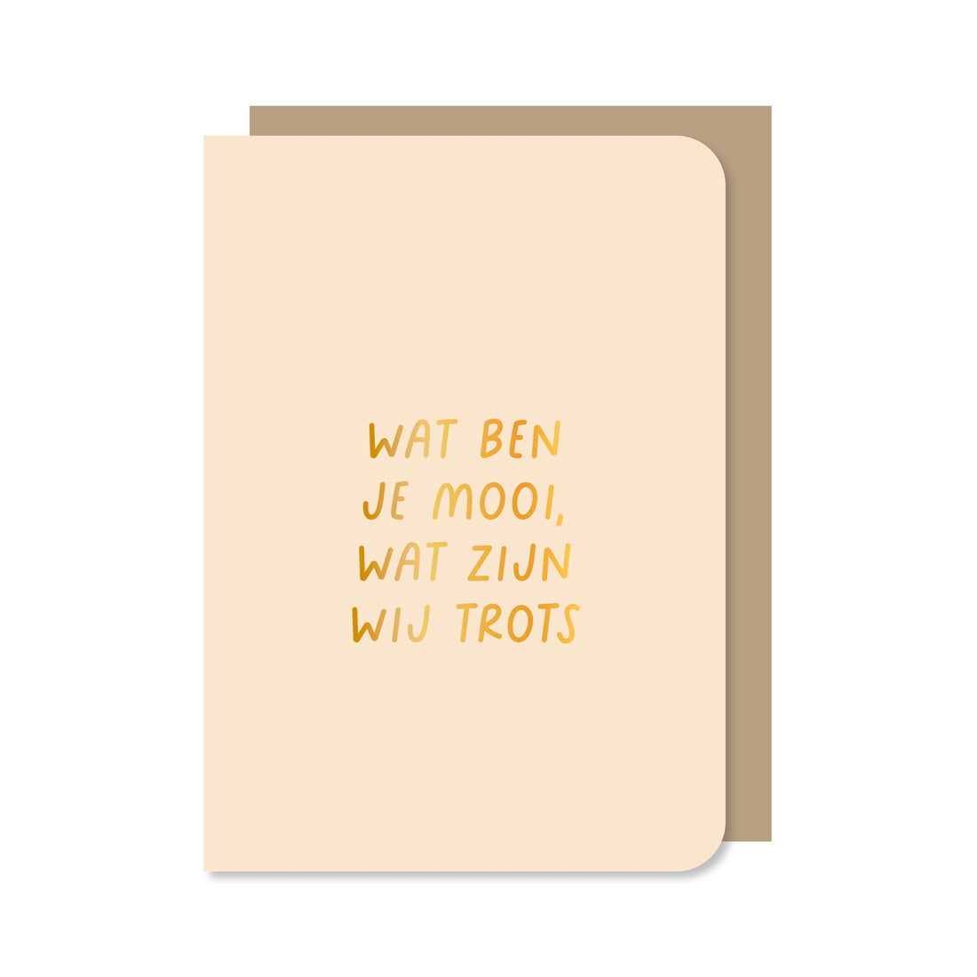 Kaart Wat Ben Je Mooi, Wat Zijn Wij Trots