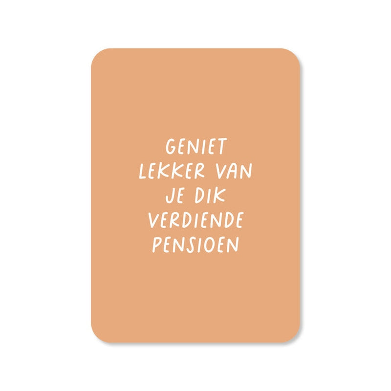 Kaart Geniet Lekker Van Je Dik Verdiende Pensioen | Met Envelop