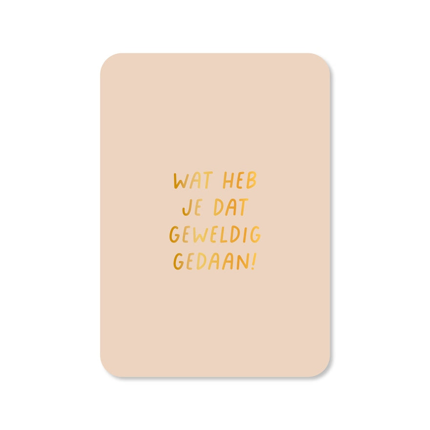 Kaart Wat Heb Je Dat Geweldig Gedaan!