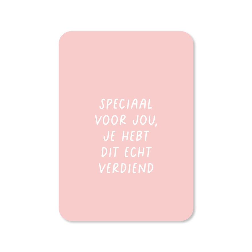 Kaart Speciaal Voor Jou, Je Hebt Dit Echt Verdiend