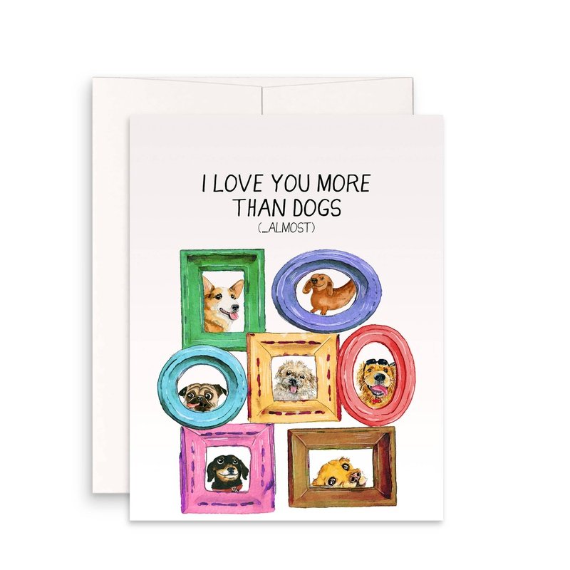 Kaart I Love You More Than Dogs ...almost Krossproducts | De online winkel voor hebbedingetjes