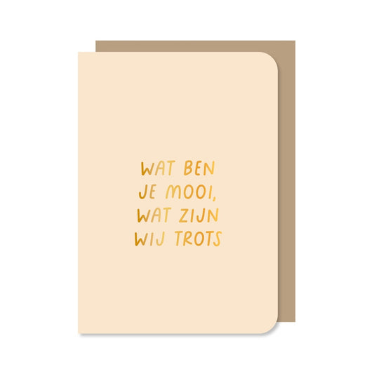 Kaart Wat Ben Je Mooi, Wat Zijn Wij Trots