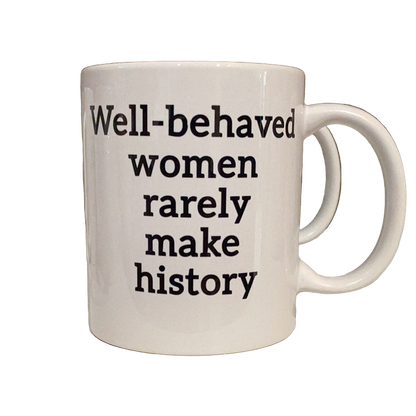 Mok Well Behaved Women Rarely Make History