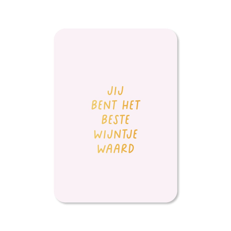 Kaart Jij Bent Het Beste Wijntje Waard