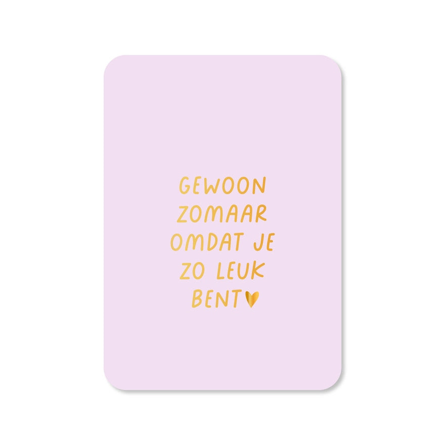 Kaart Gewoon Zomaar Omdat Je Zo Leuk Bent