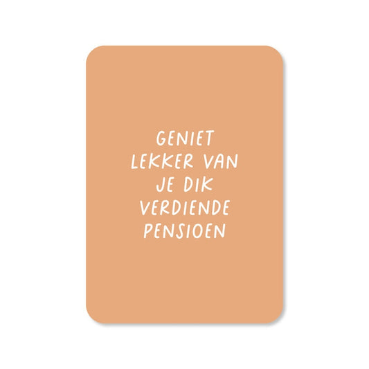 Kaart Geniet Lekker Van Je Dik Verdiende Pensioen | Met Envelop