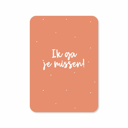 Kaart Ik Ga Je Missen | Stipjes