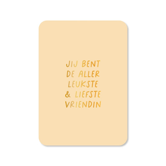 Kaart Jij Bent De Aller Leukste & Liefste Vriendin