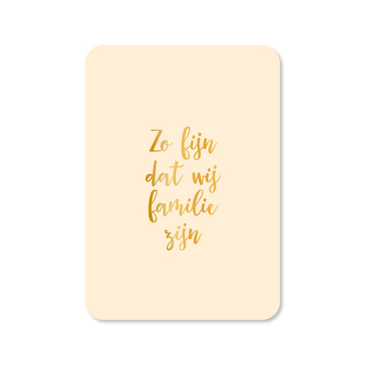 Kaart Zo Fijn Dat Wij Familie Zijn | Zonder Envelop