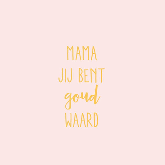 Kaart Mama Jij Bent Goud Waard | Met Envelop