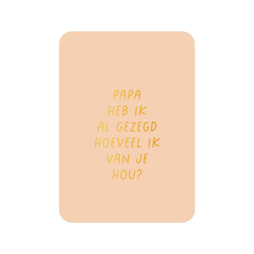 Kaart Papa Heb Ik Al Gezegd Hoeveel Ik Van Je Hou