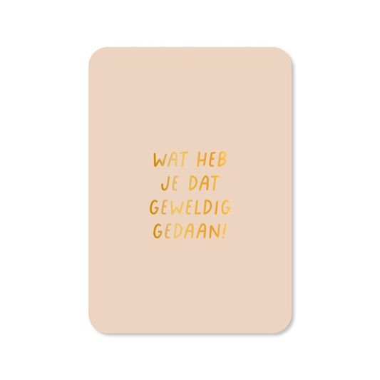 Kaart Wat Heb Je Dat Geweldig Gedaan!