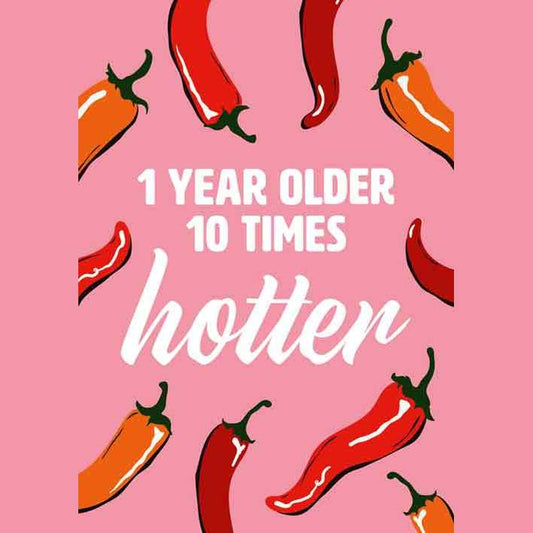 Kaart 1 Year Older 10 Times Hotter