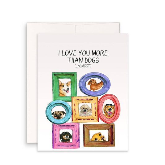 Kaart I Love You More Than Dogs ...almost Krossproducts | De online winkel voor hebbedingetjes