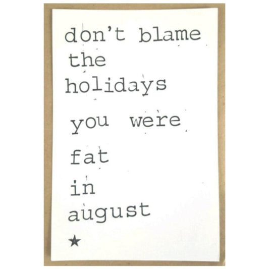 Kaart Don't blame the holidays, you were fat in august Krossproducts | De online winkel voor hebbedingetjes