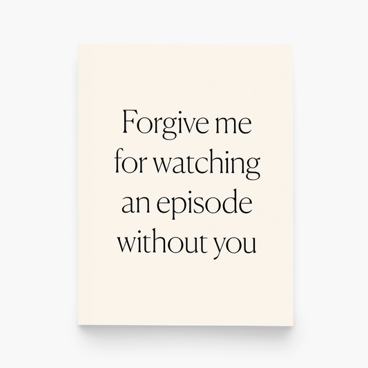 Kaart Forgive Me For Watching An Episode Without You Krossproducts | De online winkel voor hebbedingetjes