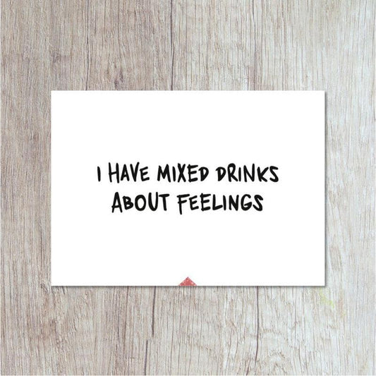 Kaart I Have Mixed Drinks About Feelings Krossproducts | De online winkel voor hebbedingetjes