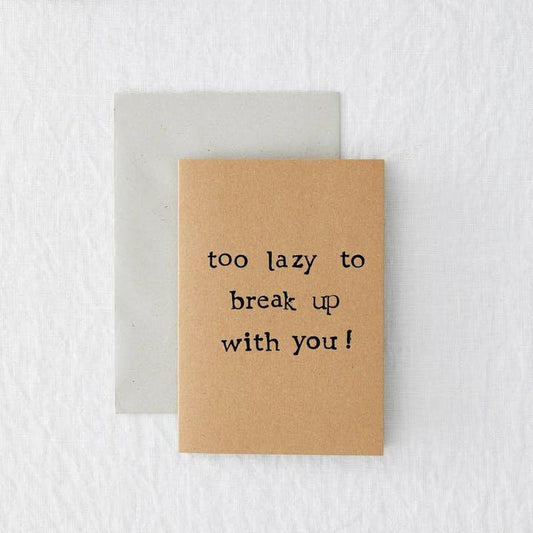 Kaart Too Lazy To Break Up With You! Krossproducts | De online winkel voor hebbedingetjes